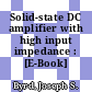 Solid-state DC amplifier with high input impedance : [E-Book]