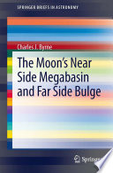 The Moon's Near Side Megabasin and Far Side Bulge [E-Book] /