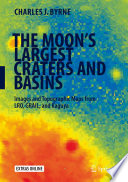 The Moon's Largest Craters and Basins [E-Book] : Images and Topographic Maps from LRO, GRAIL, and Kaguya /