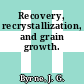 Recovery, recrystallization, and grain growth.