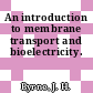An introduction to membrane transport and bioelectricity.