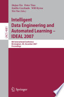 Intelligent Data Engineering and Automated Learning - IDEAL 2007 [E-Book] : 8th International Conference, Birmingham, UK, December 16-19, 2007. Proceedings /
