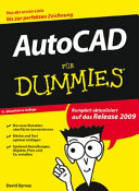 AutoCAD für Dummies : [von der ersten Linie bis zur perfekten Zeichnung ...] /