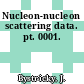 Nucleon-nucleon scattering data. pt. 0001.