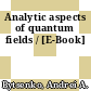 Analytic aspects of quantum fields / [E-Book]