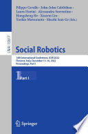 Social Robotics [E-Book] : 14th International Conference, ICSR 2022, Florence, Italy, December 13-16, 2022, Proceedings, Part I /