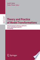 Theory and Practice of Model Transformations [E-Book] : 4th International Conference, ICMT 2011, Zurich, Switzerland, June 27-28, 2011. Proceedings /