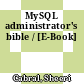 MySQL administrator's bible / [E-Book]