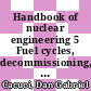 Handbook of nuclear engineering 5 Fuel cycles, decommissioning, waste disposal and safeguards /