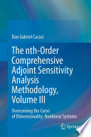 The nth-Order Comprehensive Adjoint Sensitivity Analysis Methodology, Volume III [E-Book] : Overcoming the Curse of Dimensionality: Nonlinear Systems /