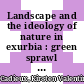 Landscape and the ideology of nature in exurbia : green sprawl [E-Book] /