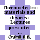 Thermoelectric materials and devices : Lectures presented during the course : New-York, NY, 06.59 ; 06.60.