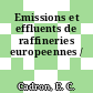 Emissions et effluents de raffineries europeennes /