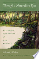 Through a naturalist's eyes : exploring the nature of New England [E-Book] /