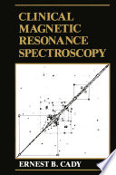 Clinical Magnetic Resonance Spectroscopy [E-Book] /