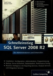 Microsoft SQL Server 2008 R2 : Schnelleinstieg für Administratoren und Entwickler /