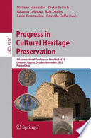 Progress in Cultural Heritage Preservation [E-Book]: 4th International Conference, EuroMed 2012, Limassol, Cyprus, October 29 – November 3, 2012. Proceedings /