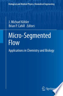 Micro-Segmented Flow [E-Book] : Applications in Chemistry and Biology /