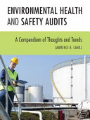 Environmental health and safety audits : a compendium of thoughts and trends [E-Book] /