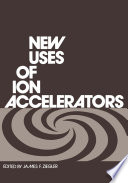 New Uses of Ion Accelerators [E-Book] /