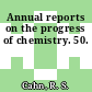 Annual reports on the progress of chemistry. 50.