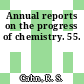 Annual reports on the progress of chemistry. 55.