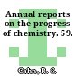 Annual reports on the progress of chemistry. 59.