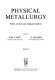 Physical metallurgy. 1 /