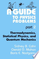 A Guide to Physics Problems Part 2 [E-Book] : Thermodynamics, Statistical Physics, and Quantum Mechanics /