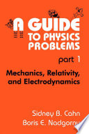 A Guide to Physics Problems part 1 [E-Book] : Mechanics, Relativity, and Electrodynamics /