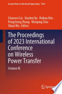 The Proceedings of 2023 International Conference on Wireless Power Transfer (ICWPT2023) [E-Book] : Volume III /