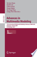 Advances in Multimedia Modeling [E-Book] : 13th International Multimedia Modeling Conference, MMM 2007, Singapore, January 9-12, 2007. Proceedings, Part I /