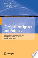 Artificial Intelligence and Robotics [E-Book] : 8th International Symposium, ISAIR 2023, Beijing, China, October 21-23, 2023, Revised Selected Papers /