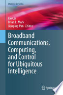 Broadband Communications, Computing, and Control for Ubiquitous Intelligence [E-Book] /
