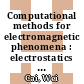 Computational methods for electromagnetic phenomena : electrostatics in solvation, scattering, and electron transport [E-Book] /