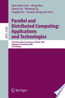 Parallel and Distributed Computing: Applications and Technologies [E-Book] : 5th International Conference, PDCAT 2004, Singapore, December 8-10, 2004. Proceedings /