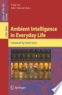 Ambient Intelligence in Everyday Life [E-Book] / Foreword by Emile Aarts