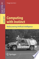 Computing with Instinct [E-Book] : Rediscovering Artificial Intelligence /