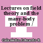 Lectures on field theory and the many-body problem /