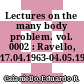 Lectures on the many body problem. vol. 0002 : Ravello, 17.04.1963-04.05.1963.