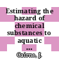 Estimating the hazard of chemical substances to aquatic life: workshop : Pellston environmental workshop 0001 : Pellston, MI, 13.06.77-17.06.77 /