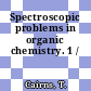 Spectroscopic problems in organic chemistry. 1 /