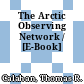 The Arctic Observing Network / [E-Book]