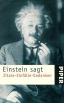 Einstein sagt : Zitate, Einfälle, Gedanken /