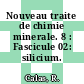 Nouveau traite de chimie minerale. 8 : Fascicule 02: silicium.