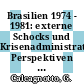 Brasilien 1974 - 1981: externe Schocks und Krisenadministration, Perspektiven eines neuen Sozialpakts.
