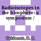 Radioisotopes in the biosphere: a symposium /