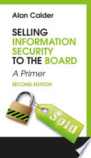 Selling information security to the board : a primer [E-Book] /
