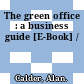 The green office : a business guide [E-Book] /