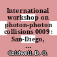 International workshop on photon-photon collisions 0009 : San-Diego, CA, 22.03.92-26.03.92.